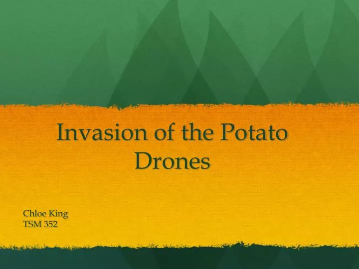 invasion of the potato drones