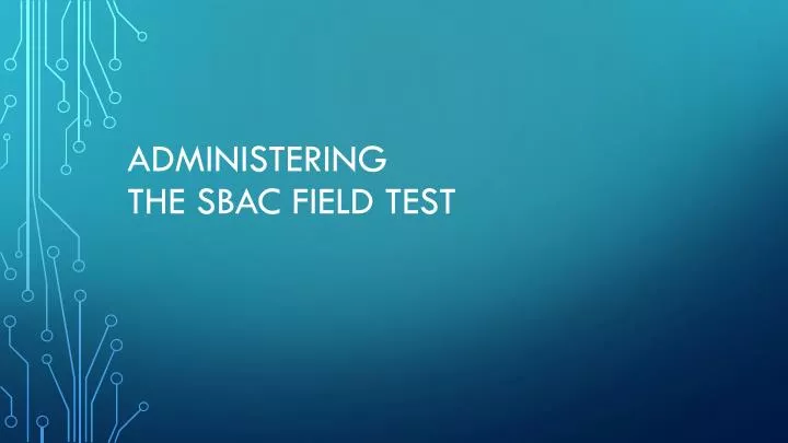 administering the sbac field test