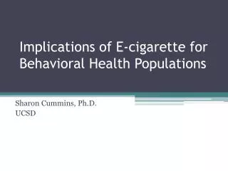 Implications of E-cigarette for Behavioral Health Populations