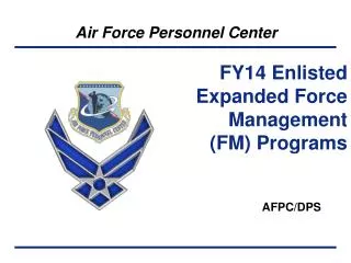 FY14 Enlisted Expanded Force Management (FM) Programs