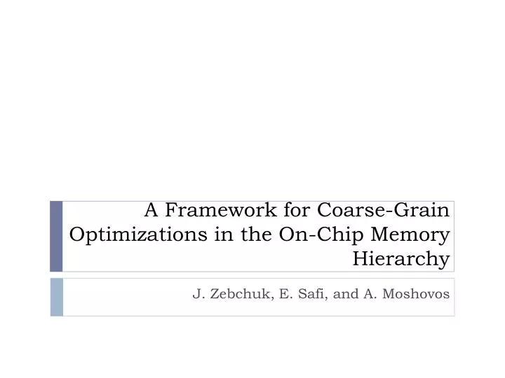 a framework for coarse grain optimizations in the on chip memory hierarchy