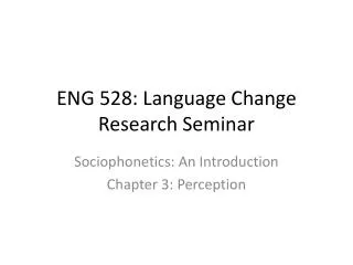 ENG 528: Language Change Research Seminar