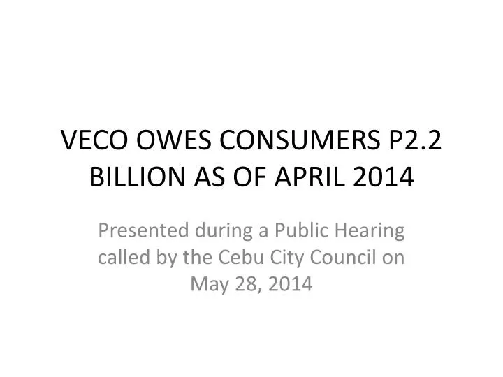 veco owes consumers p2 2 billion as of april 2014