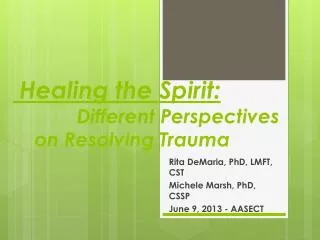 Healing the Spirit: 		Different Perspectives on Resolving Trauma