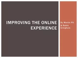 Improving the online experience