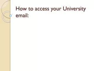 How to access your University email: