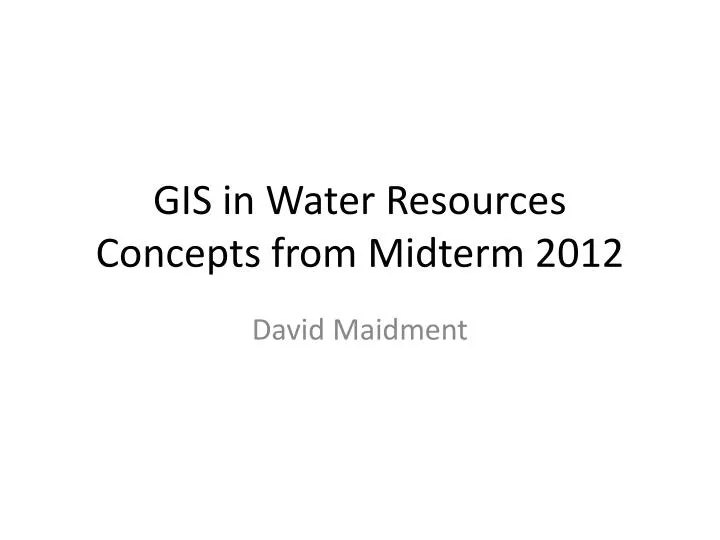 gis in water resources concepts from midterm 2012