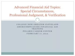 Advanced Financial Aid Topics: Special Circumstances, Professional Judgment, &amp; Verification