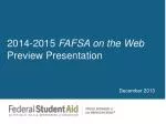 Overview of the 2014-2015 FAFSA on the Web Presentation for Financial Aid Professionals - slide 1