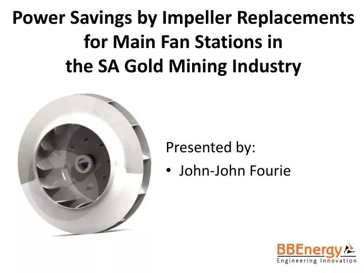 power savings by impeller replacements for main fan stations in the sa gold mining industry