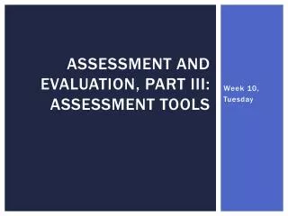 Assessment and Evaluation, Part III: Assessment Tools