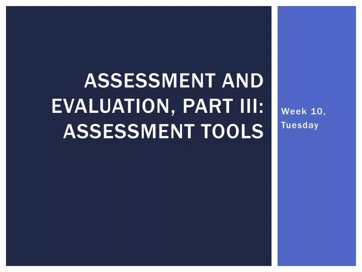 assessment and evaluation part iii assessment tools