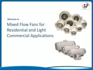 Mixed Flow Fans for Residential and Light Commercial Applications