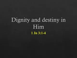 Dignity and destiny in Him