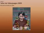 Taller de Videojuegos 2009 - slide 1
