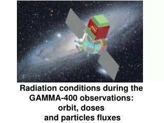 Radiation conditions during the GAMMA-400 observations: orbit, doses and particles fluxes
