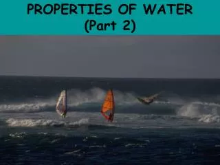 PROPERTIES OF WATER (Part 2)