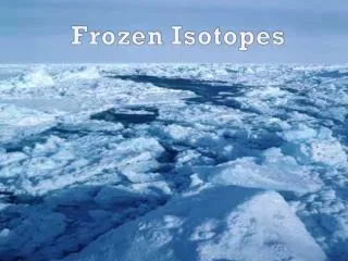 Frozen Isotopes