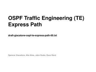OSPF Traffic Engineering (TE) Express Path draft-giacalone-ospf-te-express-path-00.txt