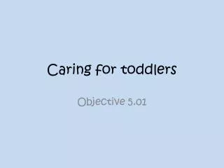 Caring for toddlers