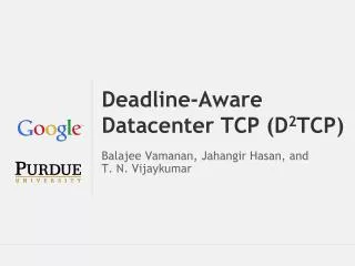 Deadline-Aware Datacenter TCP (D 2 TCP)