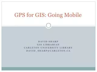 GPS for GIS: Going Mobile