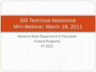 SIG Technical Assistance Mini-Webinar: March 18, 2011