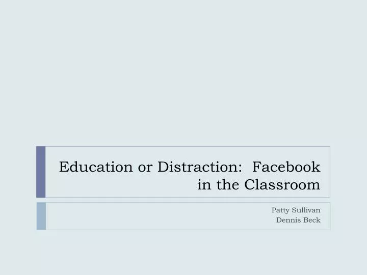 education or distraction facebook in the classroom