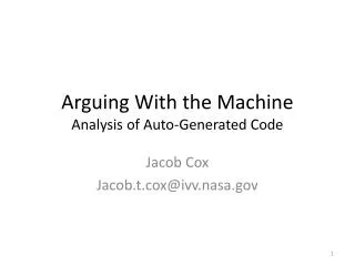 Arguing With the Machine Analysis of Auto-Generated Code