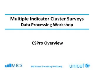 Multiple Indicator Cluster Surveys Data Processing Workshop