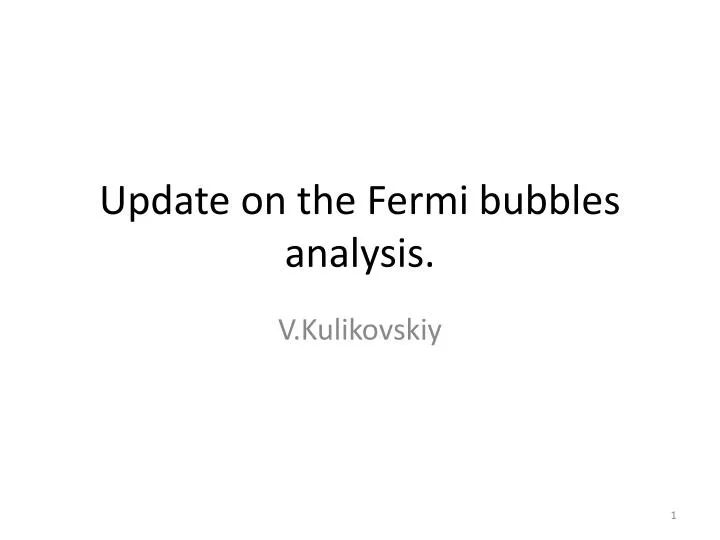 updat e on the fermi bubbles analysis