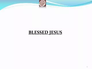 BLESSED JESUS