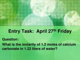 Entry Task: April 27 th Friday
