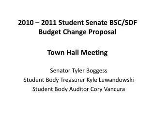 2010 – 2011 Student Senate BSC/SDF Budget Change Proposal Town Hall Meeting