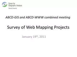 ABCD-GIS and ABCD-WWW combined meeting Survey of Web Mapping Projects
