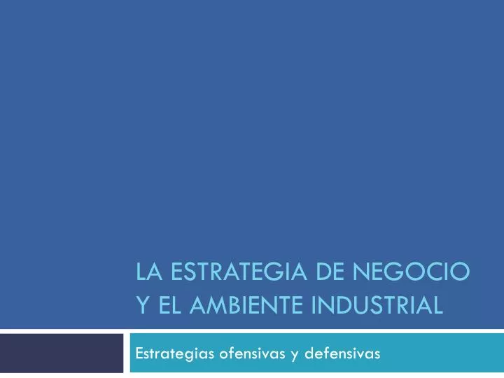 la estrategia de negocio y el ambiente industrial