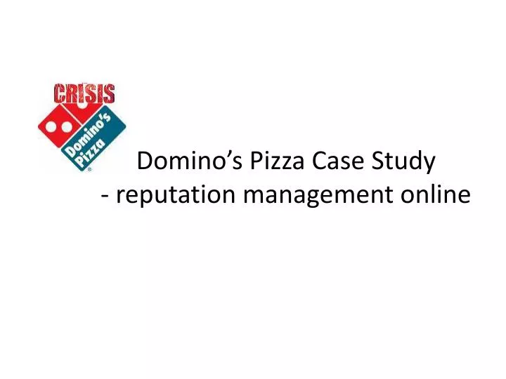 domino s pizza case s tudy reputation management online