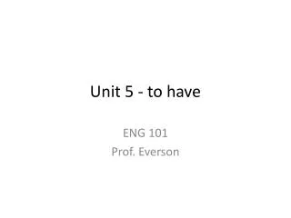 Unit 5 - to have