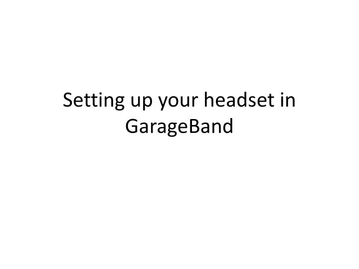 setting up your headset in garageband