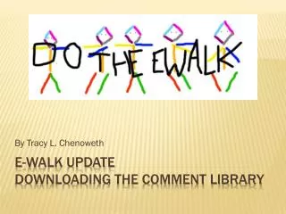 E-Walk Update Downloading the Comment Library