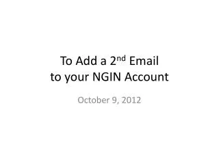 To Add a 2 nd Email to your NGIN Account