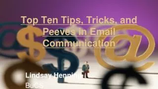 Top Ten Tips, Tricks, and Peeves in Email Communication