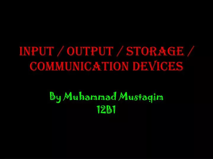 input output storage communication devices