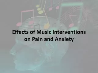 Effects of Music Interventions on Pain and Anxiety