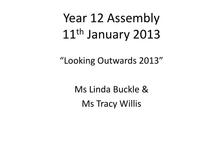 year 12 assembly 11 th january 2013