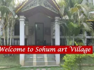 Welcome to Sohum art Village