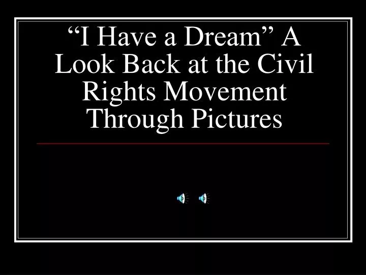 i have a dream a look back at the civil rights movement through pictures