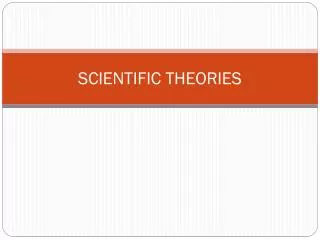 SCIENTIFIC THEORIES