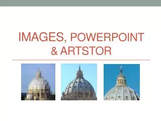 Images, powerpoint &amp; ARTstor