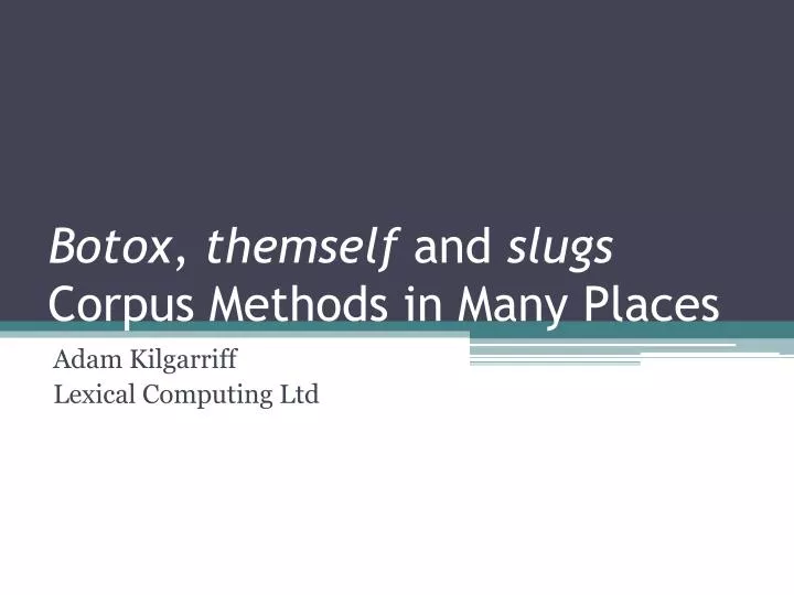 botox themself and slugs corpus methods in many places